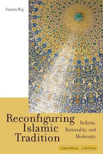 Samira Haj Reconfiguring Islamic Tradition (Tascabile)