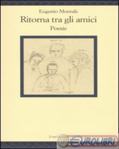 9788870185379 MONTALE RITORNA TRA GLI AMICI MELANGOLO