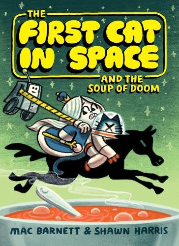 The First Cat in Space and the Soup of Doom (First Cat in Space The) [Paperback]