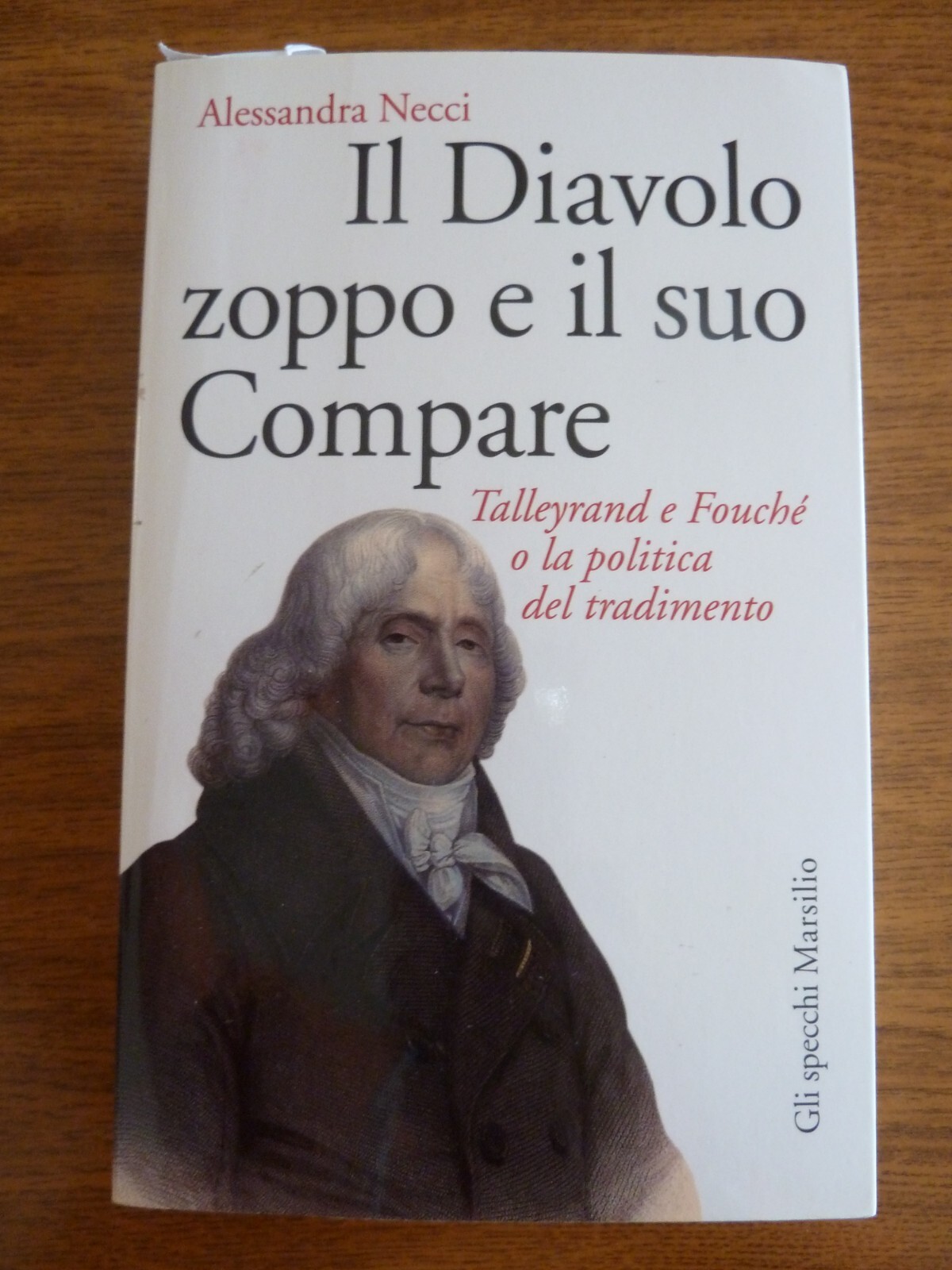 IL DIAVOLO ZOPPO E IL SUO COMPARE. Telleyrand e Fouché....