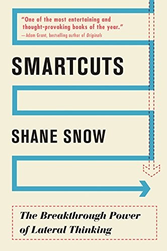 Smartcuts: The Breakthrough Power of Lateral Thinking by Snow, Shane [Paperback]