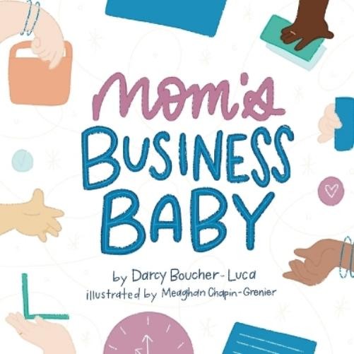 Darcy Boucher-Luca Mom's Business Baby (Tascabile)