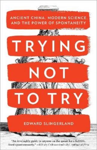 Edward Slingerland Trying Not to Try (Tascabile)