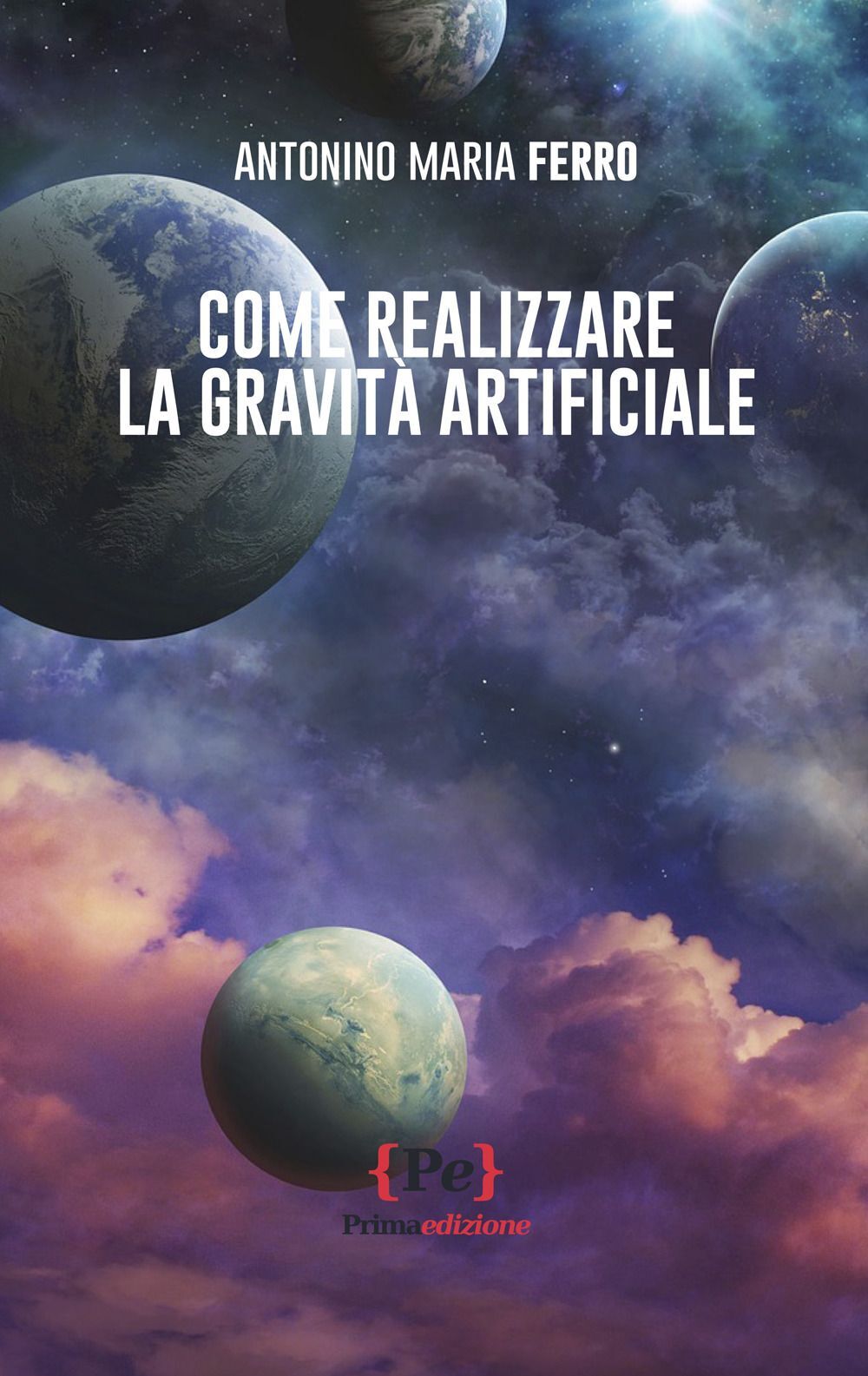 Libri Ferro Antonino Maria - Come Realizzare La Gravita Artificiale