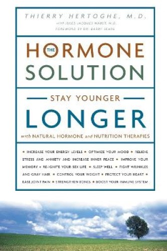 The Hormone Solution: Stay Younger Longer with Natural Hormone and Nutrition