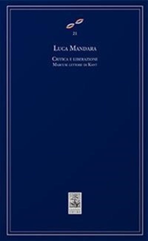 Libri Mandara Luca - Critica E Liberazione. Marcuse Lettore Di Kant