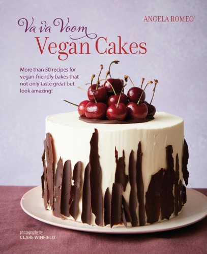 Va va Voom Vegan Cakes: More Than 50 Recipes for Vegan-Friendly Cakes, Bakes