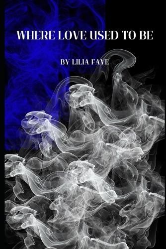 Lilia Faye Where Love Used to Be (Tascabile)