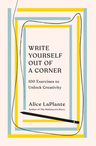 Alice LaPlante Write Yourself Out of a Corner (Tascabile)