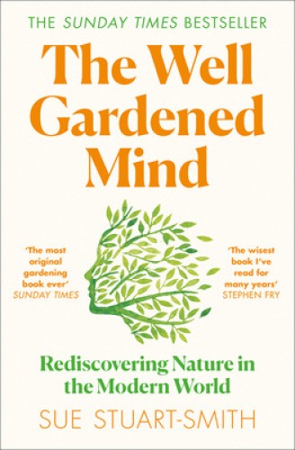 The Well Gardened Mind: Rediscovering Nature in the Modern World [Paperback]