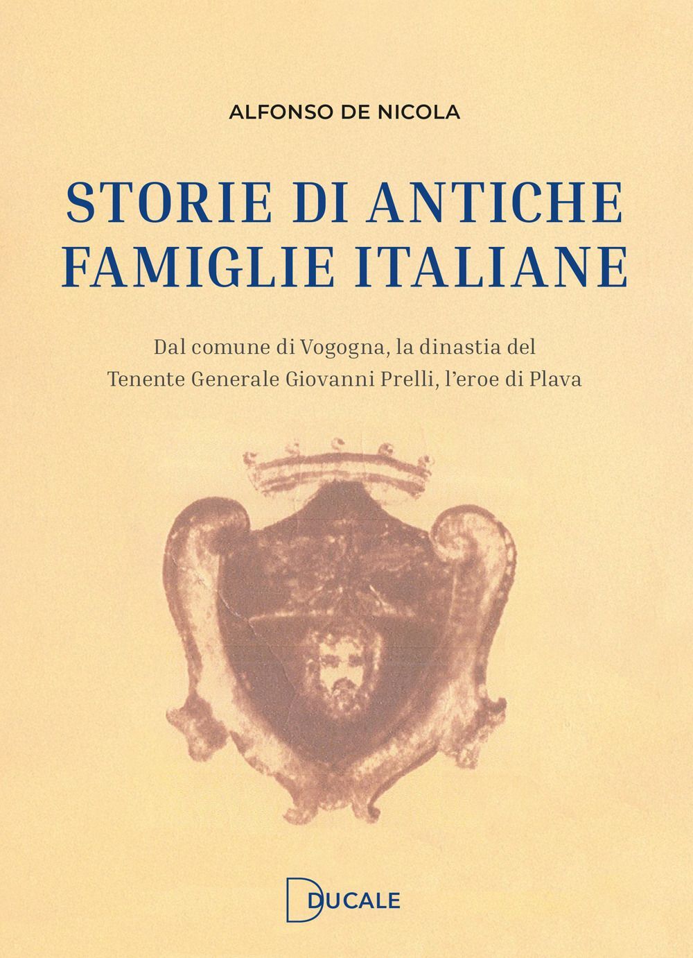 Libri De Nicola Alfonso - Storie Di Antiche Famiglie Italiane. Dal Comune Di Vog