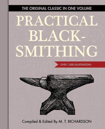 Practical Blacksmithing: The Original Classic in One Volume - Over 1,000