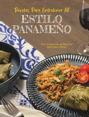 Sonia Ortiz Recetas Para Entretener Al Estilo Panameño (Copertina rigida)