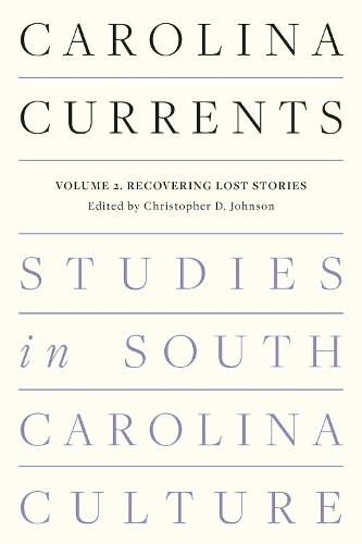 Christopher D. Joh Carolina Currents, Studies in South Carolina Cul (Tascabile)