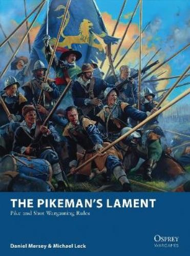 Daniel Mersey Michael Leck The Pikeman’s Lament (Tascabile) Osprey Wargames