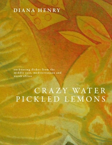 Crazy Water, Pickled Lemons: Enchanting Dishes from the Middle East,