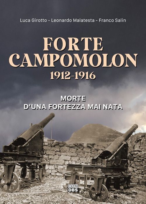 Libri Luca Girotto / Leonardo Malatesta / Franco Salin - Forte Campomolon 1912-1