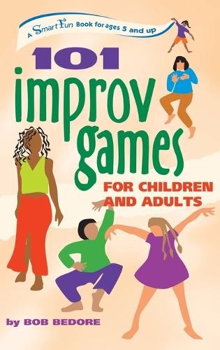 Bob Bedore 101 Improv Games for Children and Adults (Copertina rigida)