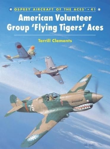 Terrill J Clements American Volunteer Group ‘Flying Tigers’ Aces (Tascabile)