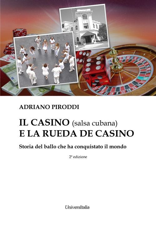 Libri Adriano Piroddi - Il Casino (Salsa Cubana) E La Rueda De Casino. Storia De