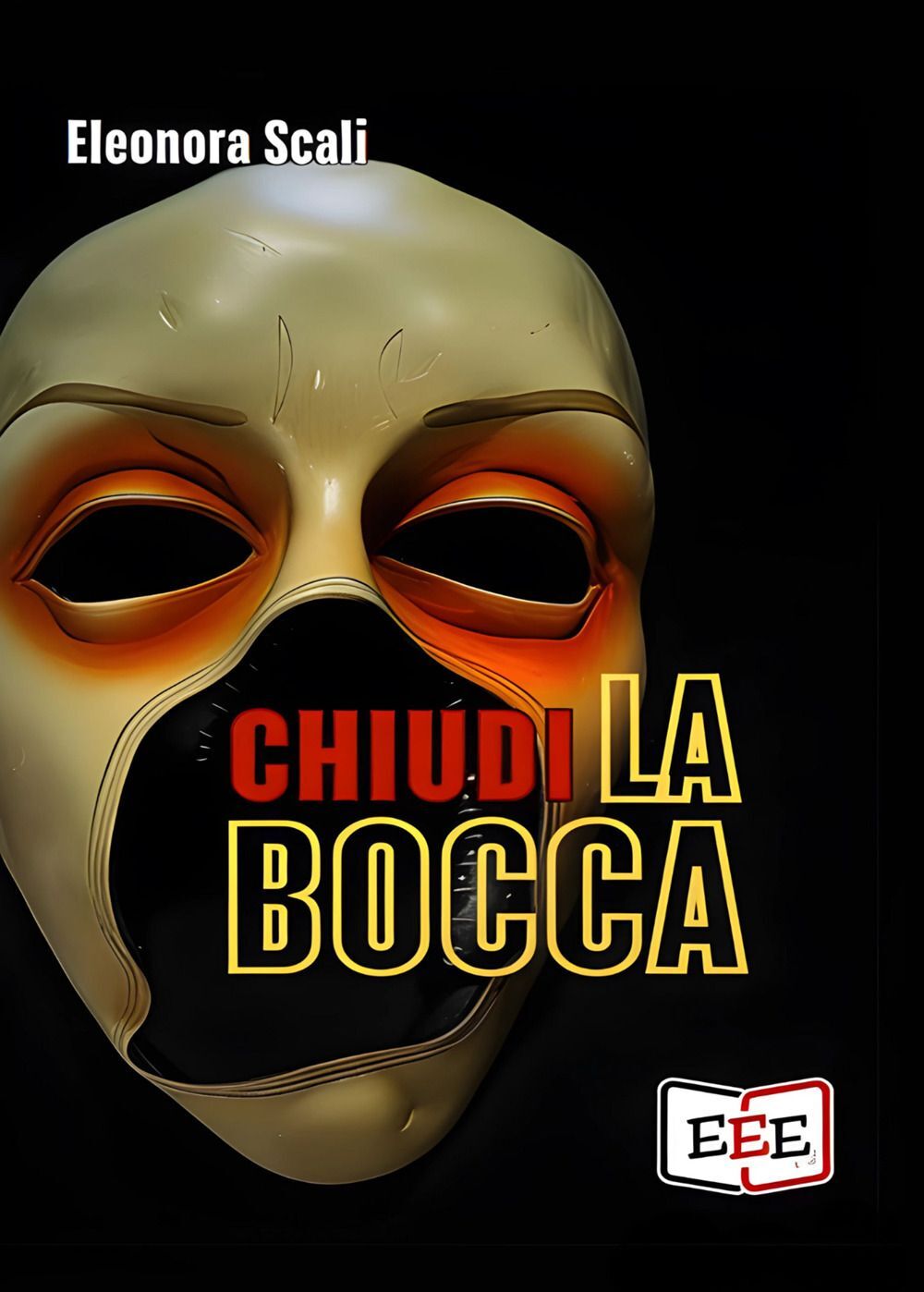 Libri Eleonora Scali - Chiudi La Bocca