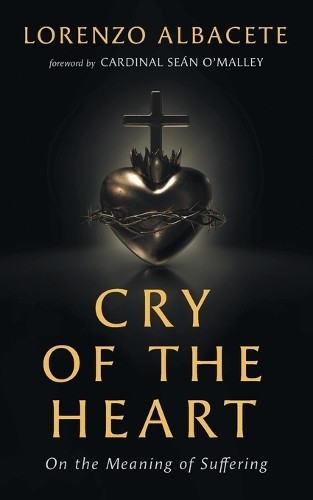 Lorenzo Albacete Cry of the Heart (Tascabile)