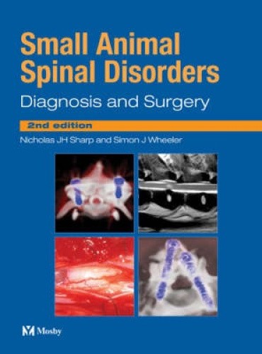 Small Animal Spinal Disorders: Diagnosis and Surgery by Nicholas J. H. Sharp