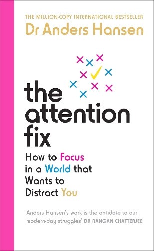 The Attention Fix: How to Focus in a World that Wants to Distract You