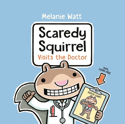 Melanie Watt Scaredy Squirrel Visits the Doctor (Copertina rigida)