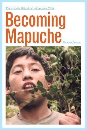 Magnus Course Becoming Mapuche (Tascabile) Interp Culture New Millennium