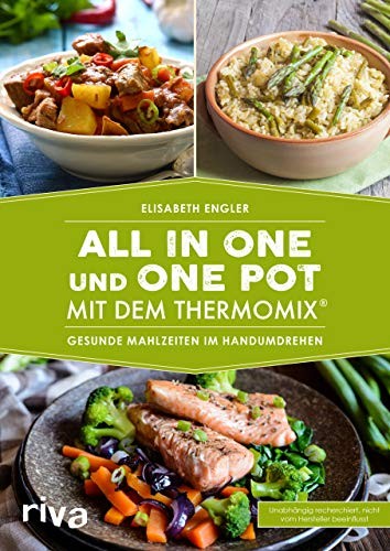 Elisabeth Engle All in one und One Pot mit dem Thermomix®: Gesunde M (Tascabile)