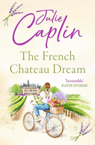 The French Chateau Dream (Romantic Escapes, Book 10) (Romantic Escapes)