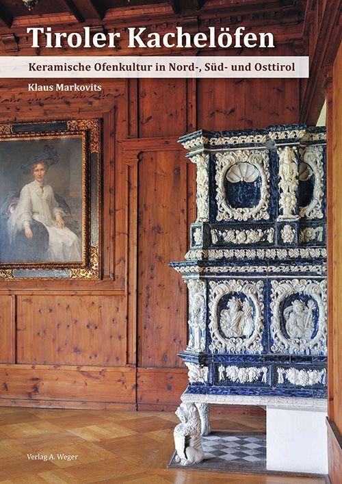 Libri Klaus Markovits - Tiroler Kachelofen. Keramische Ofenkultur In Nord-, Sud-