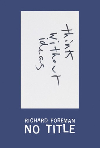 Richard Foreman: No Title by Richard Foreman [Hardback]
