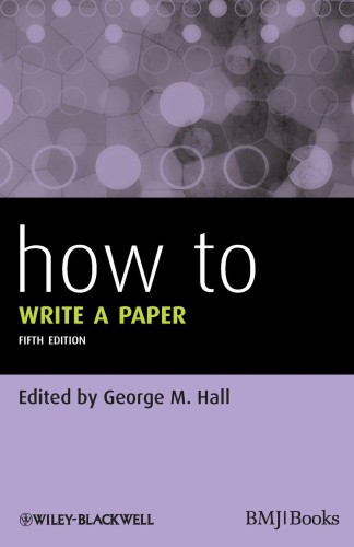 How to Write a Paper 5E (HOW - How To) by George M. Hall [Paperback]