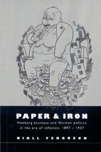 Paper and Iron: Hamburg Business and German Politics in the Era of Inflation,