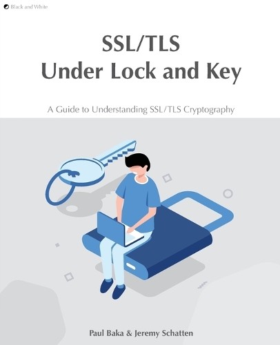 Paul Baka Jeremy Schatten SSL/TLS Under Lock and Key (Tascabile)