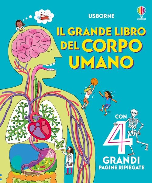 IL GRANDE LIBRO DEL CORPO UMANO. EDIZ. ILLUSTRATA  - LACEY MINNA - USBORNE