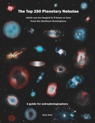 Gary IMM The Top 250 Planetary Nebulae (Tascabile) IMM Astrophotography