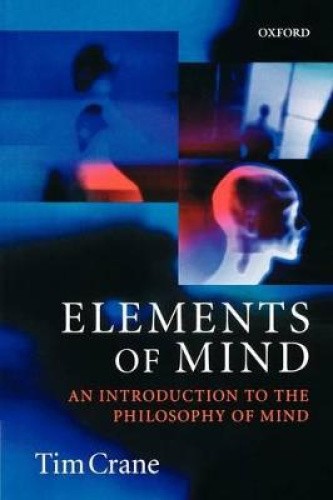 Elements of Mind: An Introduction to the Philosophy of Mind [Paperback]