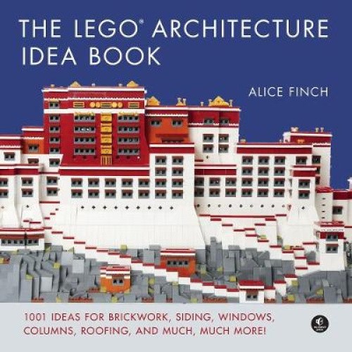 The Lego Architecture Ideas Book: 1001 Ideas for Brickwork, Siding, Windows,