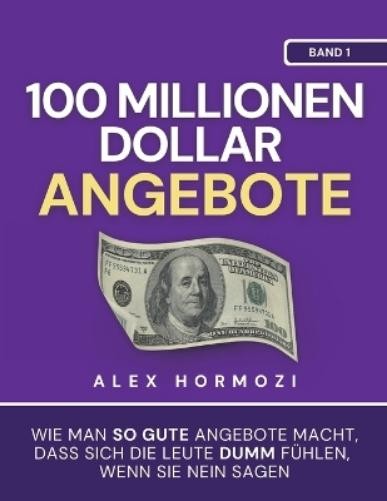 Alex Hormozi 100 Millionen Dollar Angebote (Tascabile)