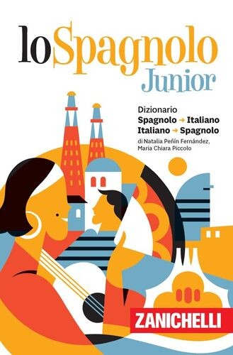Lo spagnolo Junior. Dizionario spagnolo-italiano, italiano-spagnolo. Versione...