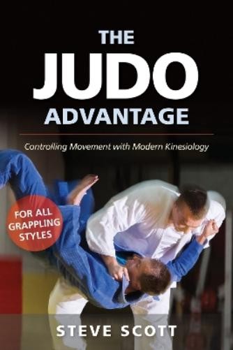 Steve Scott The Judo Advantage (Tascabile) Martial Science