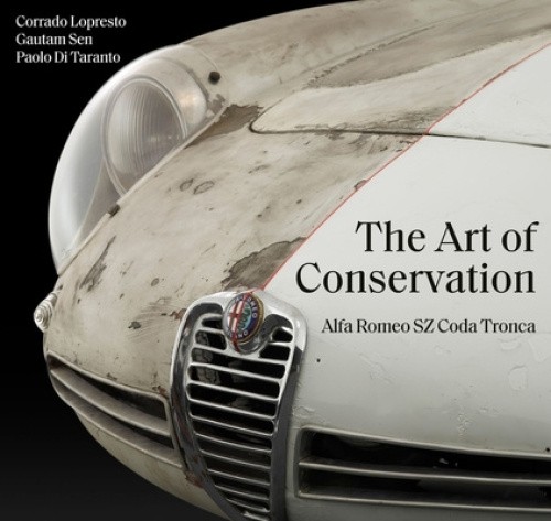 Alfa Romeo Sz Coda Tronca: The Art of Conservation by Lopresto, Corrado