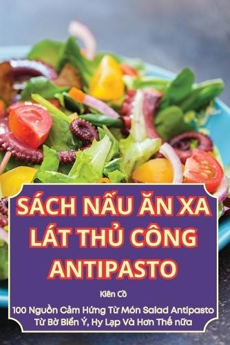 Kiên C? Sách NẤu Ăn XA Lát ThỦ Công Antipasto (Tascabile)