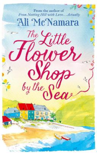 Ali McNamara The Little Flower Shop by the Sea (Tascabile)