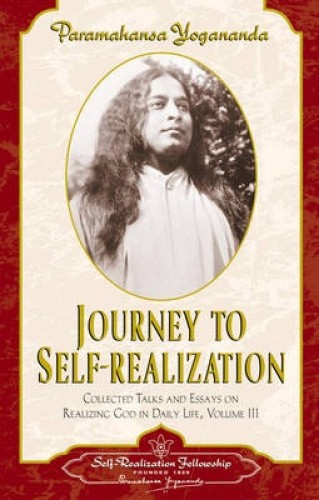 Journey to Self-realization: Collected Talks and Essays on Realizing God in