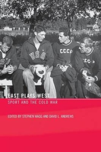 East Plays West: Sport and the Cold War by Stephen Wagg [Paperback]
