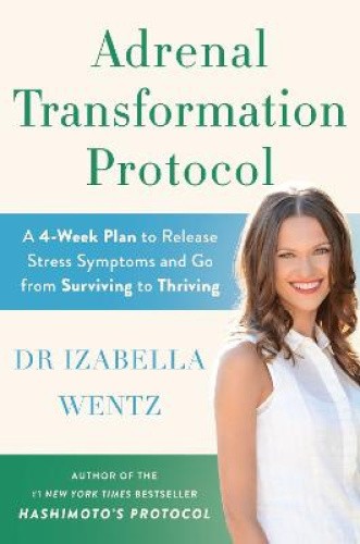 Adrenal Transformation Protocol: A 4-Week Plan to Release Stress Symptoms and